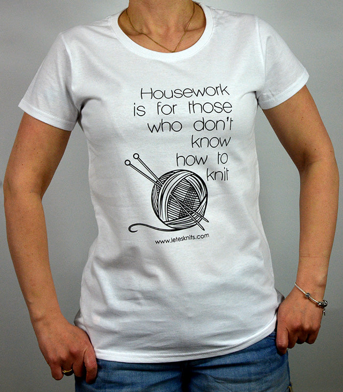 T-shirt - housework is for those who...