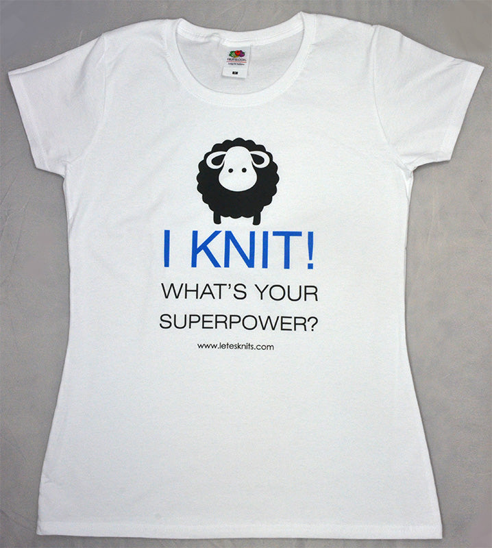 T-shirt - I knit what's your superpower?